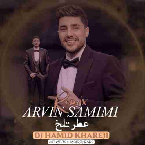 ریمیکس آهنگ عطر تلخ آروین صمیمی